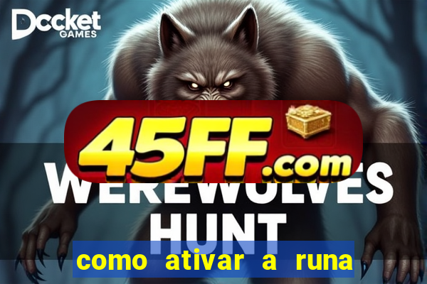como ativar a runa do dinheiro